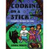 Gibbs Smith Cooking On A Stick Camp Fire Hiking Tents Camper Travel Trailer Pop Up-0